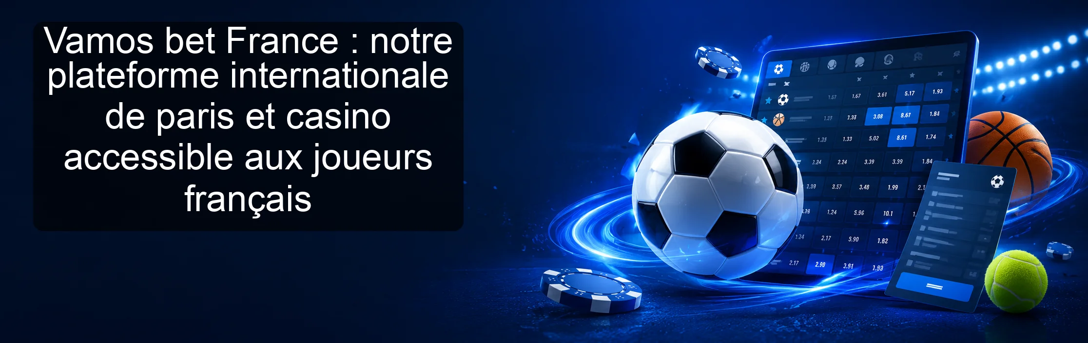 Vamos bet France : notre plateforme internationale de paris et casino accessible aux joueurs français